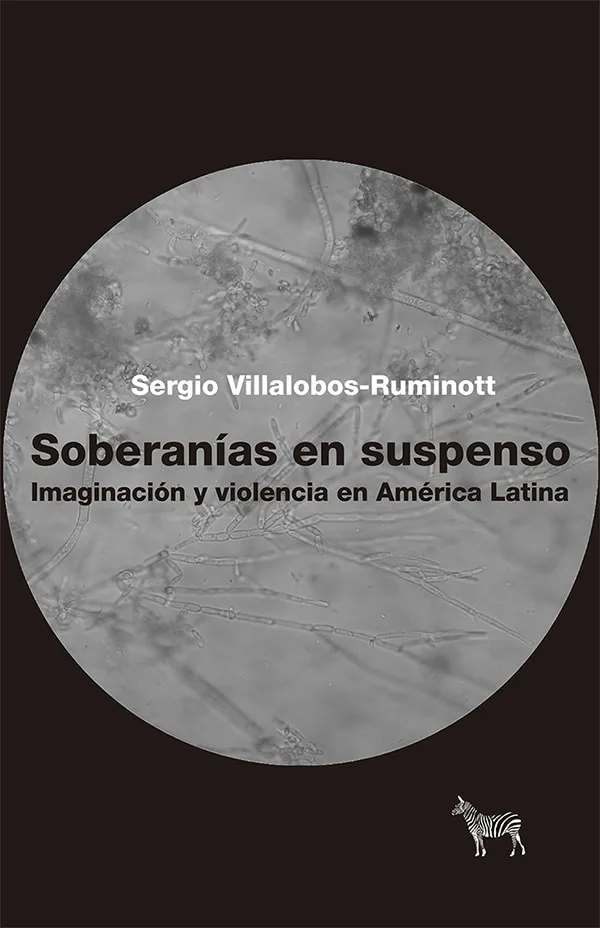 Portada de SOBERANÍAS EN SUSPENSO - Imaginación y violencia e