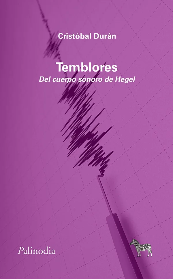TEMBLORES. Del cuerpo sonoro de Hegel