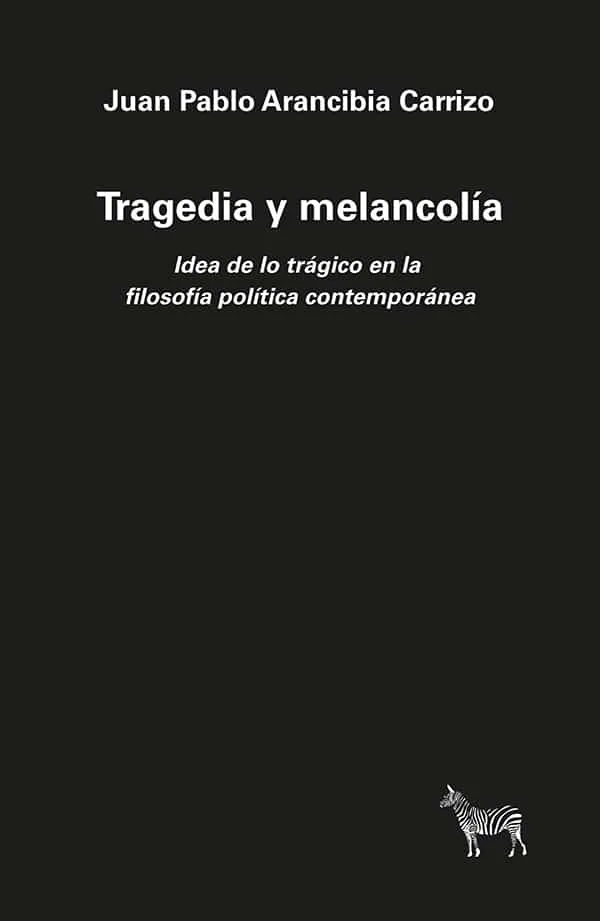 Portada de TRAGEDIA Y MELANCOLÍA. Idea de lo trágico en la fi